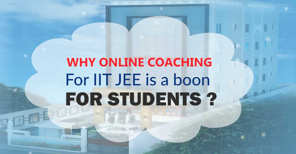 Why Online Coaching for IIT-JEE Is a Boon for Students?